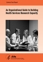 An Organizational Guide to Building Health Services Research Capacity